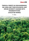 中国西南西双版纳热带森林及片断化后生态和物种多样性的变化（文集）