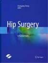 髋部外科学：英文版=Hip  Surgery  A  Practical  Guide
